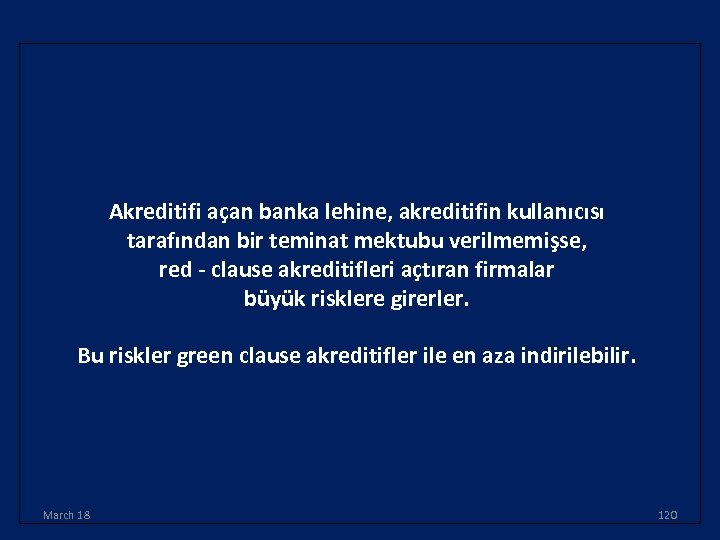 Akreditifi açan banka lehine, akreditifin kullanıcısı tarafından bir teminat mektubu verilmemişse, red - clause