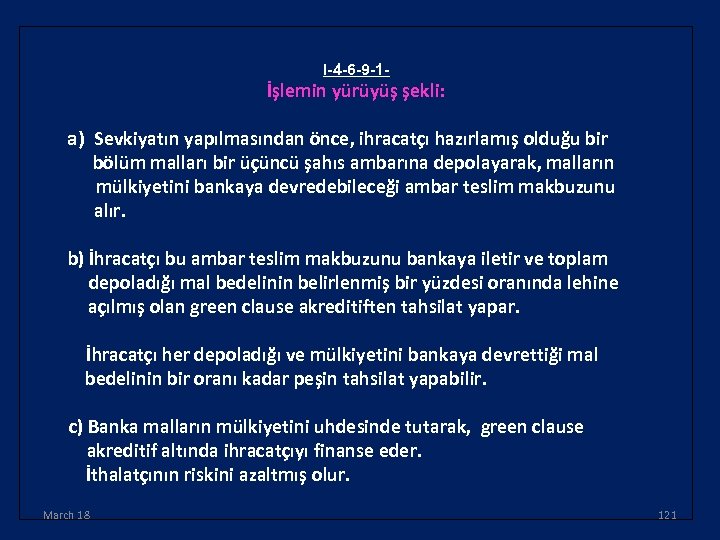 I-4 -6 -9 -1 - İşlemin yürüyüş şekli: a) Sevkiyatın yapılmasından önce, ihracatçı hazırlamış