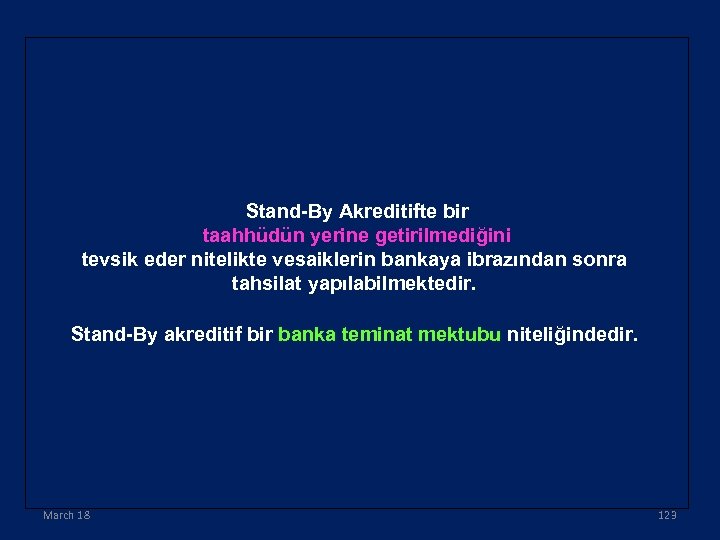 Stand-By Akreditifte bir taahhüdün yerine getirilmediğini tevsik eder nitelikte vesaiklerin bankaya ibrazından sonra tahsilat