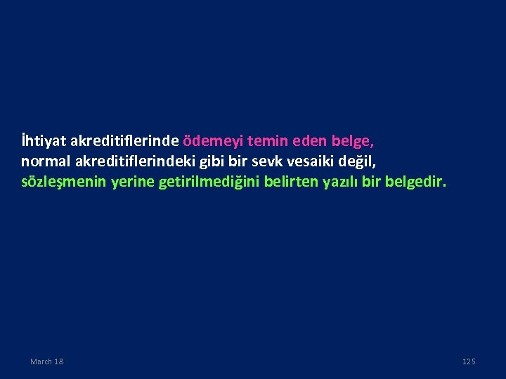 İhtiyat akreditiflerinde ödemeyi temin eden belge, normal akreditiflerindeki gibi bir sevk vesaiki değil, sözleşmenin