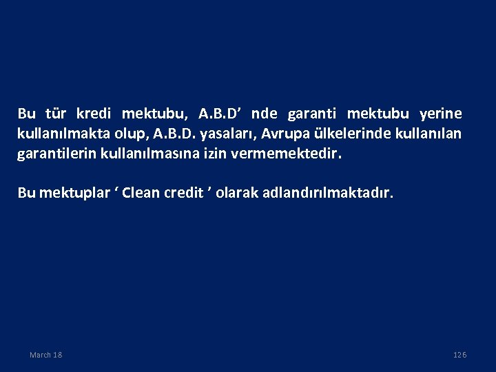 Bu tür kredi mektubu, A. B. D’ nde garanti mektubu yerine kullanılmakta olup, A.