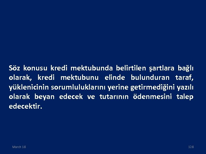 Söz konusu kredi mektubunda belirtilen şartlara bağlı olarak, kredi mektubunu elinde bulunduran taraf, yüklenicinin