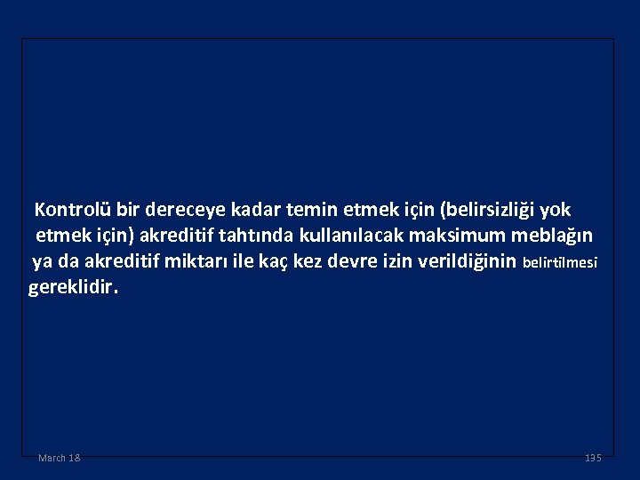 Kontrolü bir dereceye kadar temin etmek için (belirsizliği yok etmek için) akreditif tahtında kullanılacak