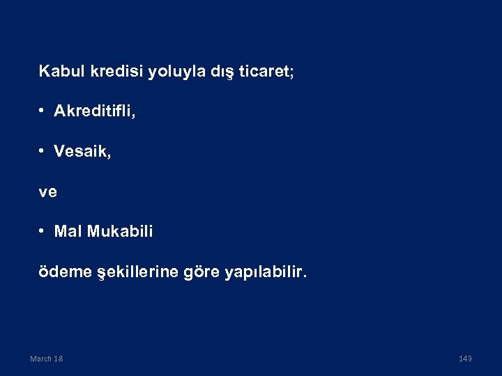 Kabul kredisi yoluyla dış ticaret; • Akreditifli, • Vesaik, ve • Mal Mukabili ödeme