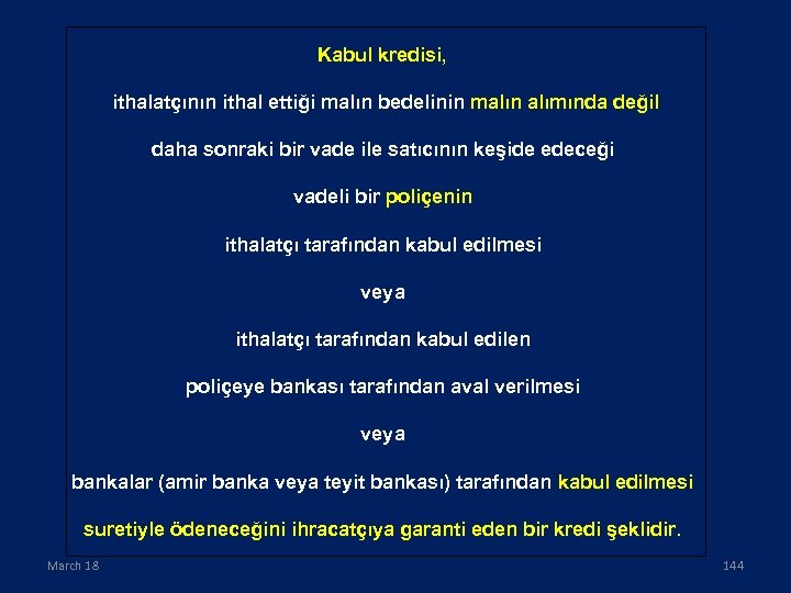 Kabul kredisi, ithalatçının ithal ettiği malın bedelinin malın alımında değil daha sonraki bir vade