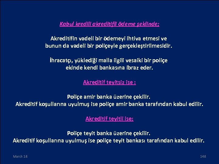 Kabul kredili akreditifli ödeme şeklinde; Akreditifin vadeli bir ödemeyi ihtiva etmesi ve bunun da