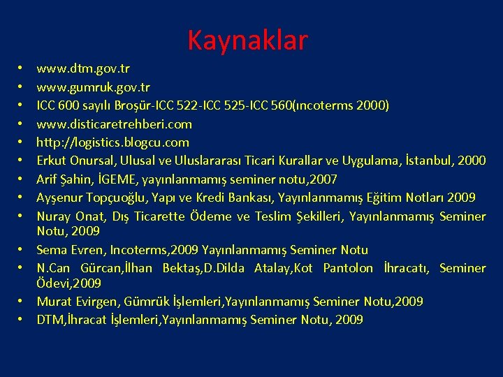 Kaynaklar • • • • www. dtm. gov. tr www. gumruk. gov. tr ICC