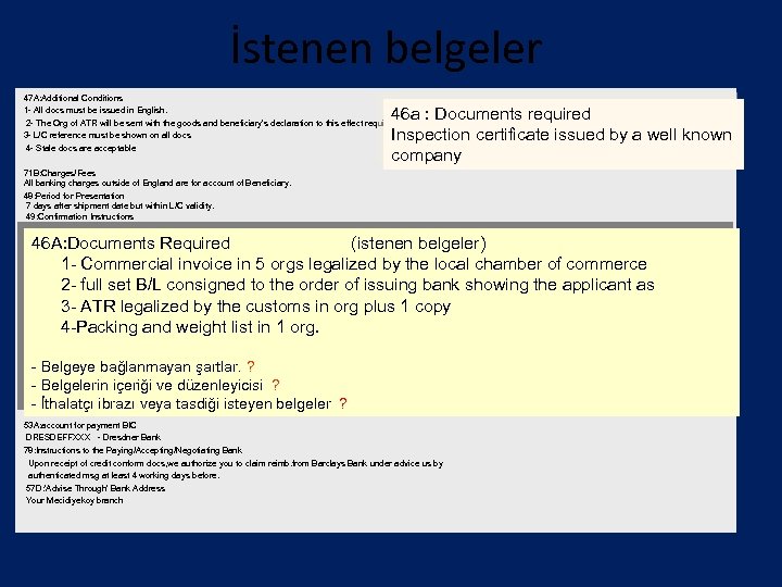 İstenen belgeler 47 A: Additional Conditions 1 - All docs must be issued in