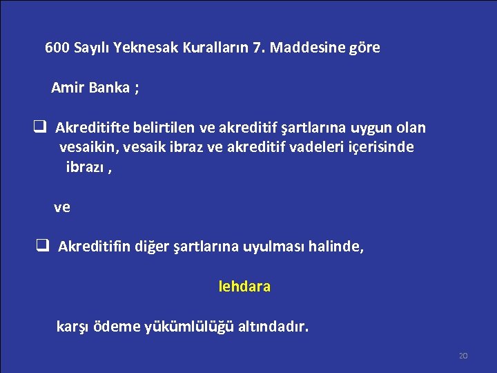 600 Sayılı Yeknesak Kuralların 7. Maddesine göre Amir Banka ; q Akreditifte belirtilen ve