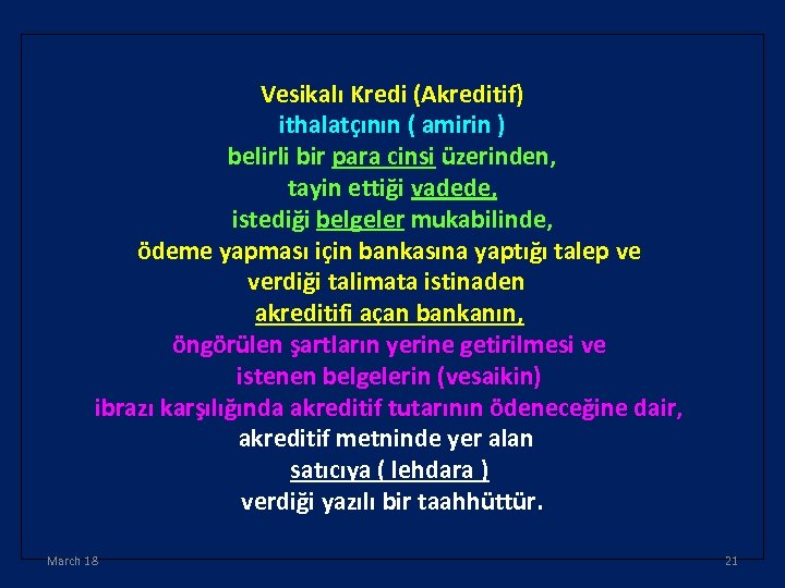 Vesikalı Kredi (Akreditif) ithalatçının ( amirin ) belirli bir para cinsi üzerinden, tayin ettiği