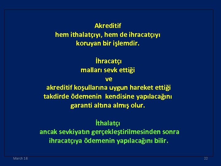 Akreditif hem ithalatçıyı, hem de ihracatçıyı koruyan bir işlemdir. İhracatçı malları sevk ettiği ve