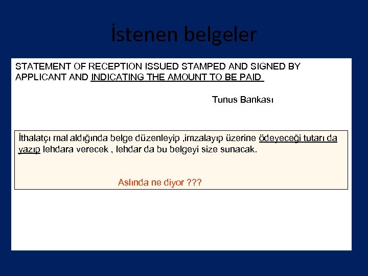 İstenen belgeler STATEMENT OF RECEPTION ISSUED STAMPED AND SIGNED BY APPLICANT AND INDICATING THE