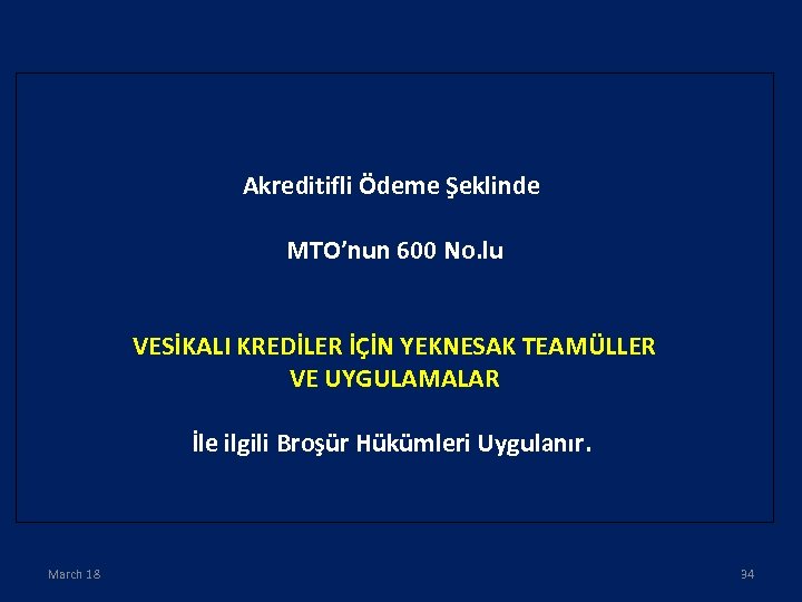 Akreditifli Ödeme Şeklinde MTO’nun 600 No. lu VESİKALI KREDİLER İÇİN YEKNESAK TEAMÜLLER VE UYGULAMALAR