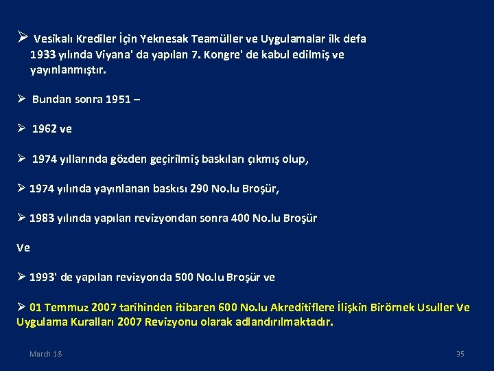 Ø Vesikalı Krediler İçin Yeknesak Teamüller ve Uygulamalar ilk defa 1933 yılında Viyana' da