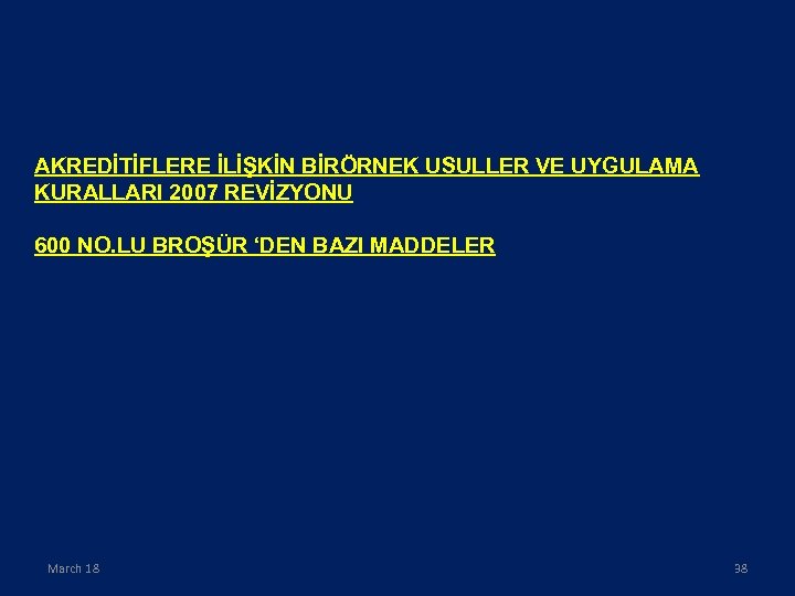 AKREDİTİFLERE İLİŞKİN BİRÖRNEK USULLER VE UYGULAMA KURALLARI 2007 REVİZYONU 600 NO. LU BROŞÜR ‘DEN