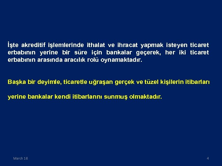 İşte akreditif işlemlerinde ithalat ve ihracat yapmak isteyen ticaret erbabının yerine bir süre için