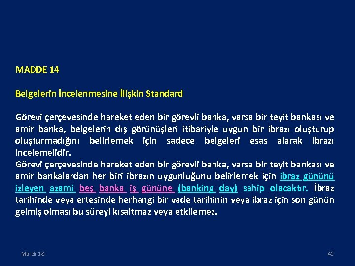 MADDE 14 Belgelerin İncelenmesine İlişkin Standard Görevi çerçevesinde hareket eden bir görevli banka, varsa