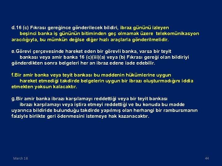  d. 16 (c) Fıkrası gereğince gönderilecek bildiri, ibraz gününü izleyen beşinci banka iş