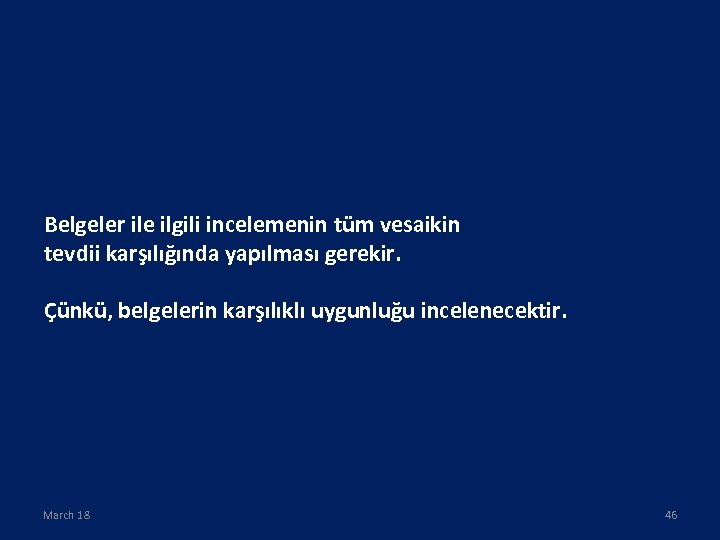 Belgeler ile ilgili incelemenin tüm vesaikin tevdii karşılığında yapılması gerekir. Çünkü, belgelerin karşılıklı uygunluğu