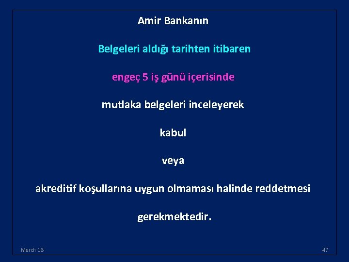 Amir Bankanın Belgeleri aldığı tarihten itibaren engeç 5 iş günü içerisinde mutlaka belgeleri inceleyerek