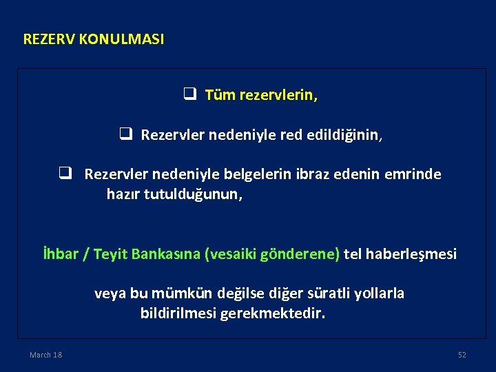 REZERV KONULMASI q Tüm rezervlerin, q Rezervler nedeniyle red edildiğinin, q Rezervler nedeniyle belgelerin