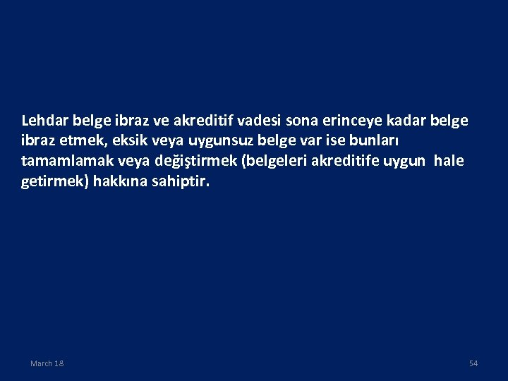 Lehdar belge ibraz ve akreditif vadesi sona erinceye kadar belge ibraz etmek, eksik veya