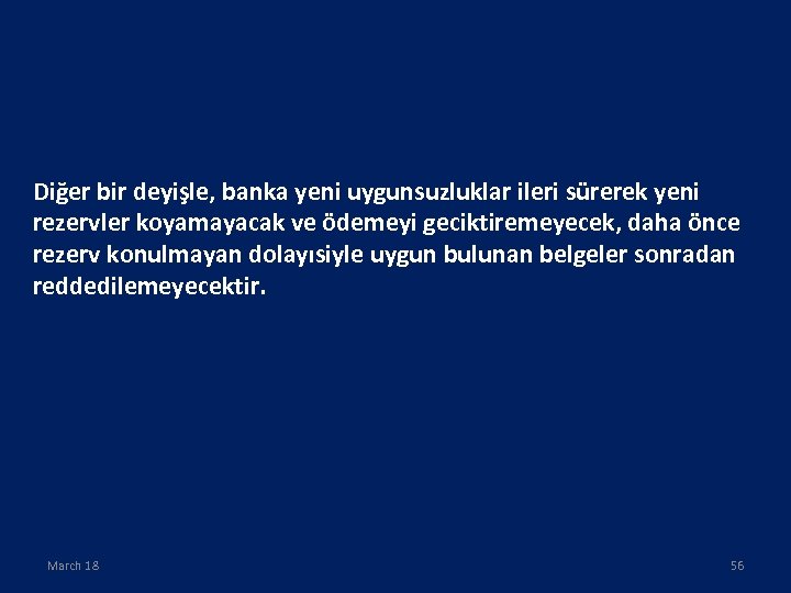 Diğer bir deyişle, banka yeni uygunsuzluklar ileri sürerek yeni rezervler koyamayacak ve ödemeyi geciktiremeyecek,