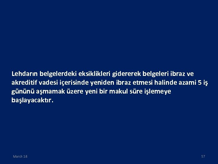 Lehdarın belgelerdeki eksiklikleri gidererek belgeleri ibraz ve akreditif vadesi içerisinde yeniden ibraz etmesi halinde