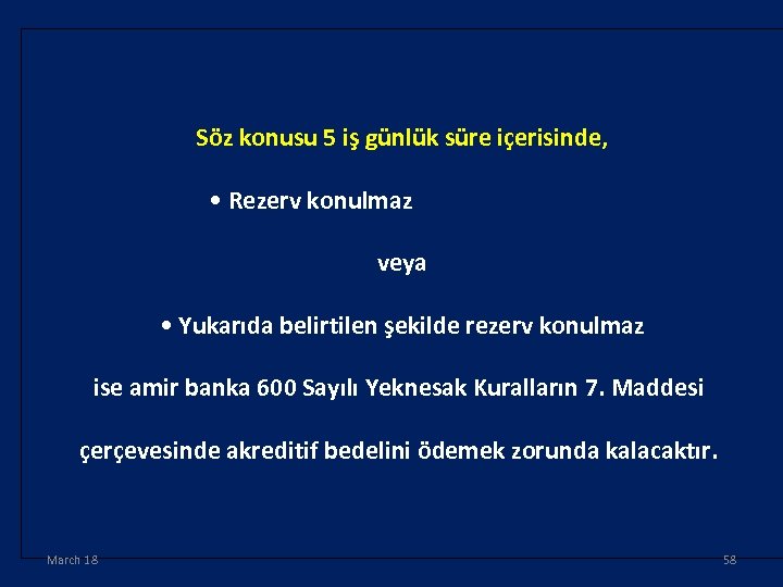 Söz konusu 5 iş günlük süre içerisinde, • Rezerv konulmaz veya • Yukarıda belirtilen