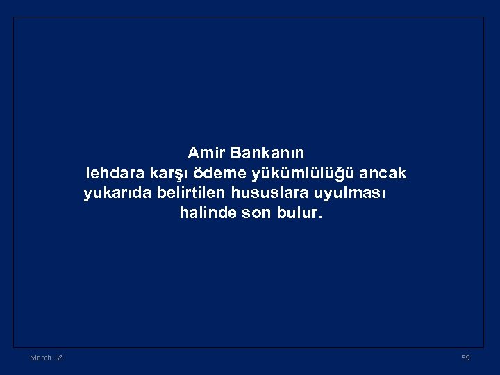 Amir Bankanın lehdara karşı ödeme yükümlülüğü ancak yukarıda belirtilen hususlara uyulması halinde son bulur.