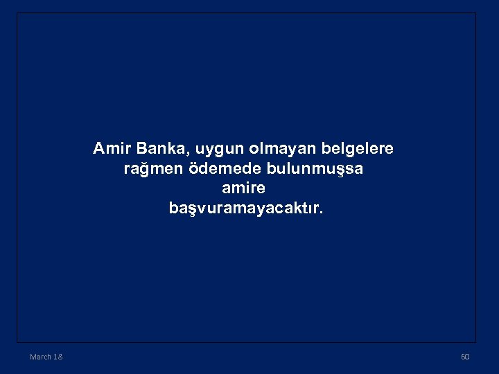 Amir Banka, uygun olmayan belgelere rağmen ödemede bulunmuşsa amire başvuramayacaktır. March 18 60 