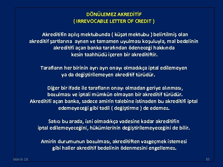 DÖNÜLEMEZ AKREDİTİF ( IRREVOCABLE LETTER OF CREDIT ) Akreditifin açılış mektubunda ( küşat mektubu