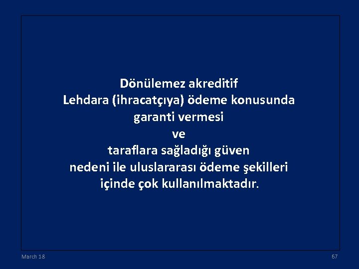 Dönülemez akreditif Lehdara (ihracatçıya) ödeme konusunda garanti vermesi ve taraflara sağladığı güven nedeni ile