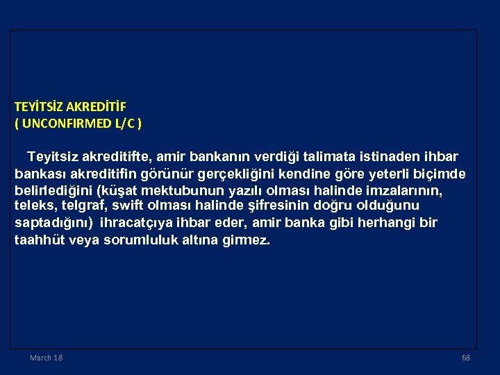 TEYİTSİZ AKREDİTİF ( UNCONFIRMED L/C ) Teyitsiz akreditifte, amir bankanın verdiği talimata istinaden ihbar