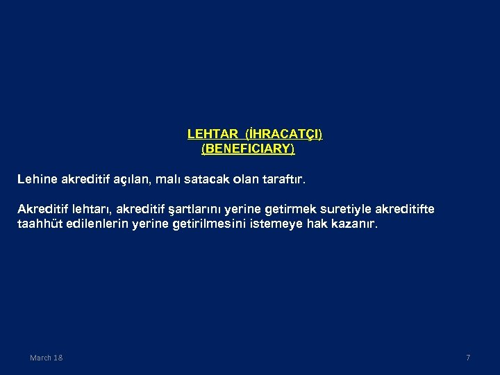 LEHTAR (İHRACATÇI) (BENEFICIARY) Lehine akreditif açılan, malı satacak olan taraftır. Akreditif lehtarı, akreditif şartlarını