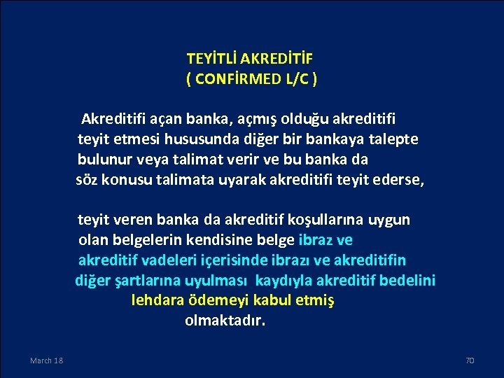 TEYİTLİ AKREDİTİF ( CONFİRMED L/C ) Akreditifi açan banka, açmış olduğu akreditifi teyit etmesi