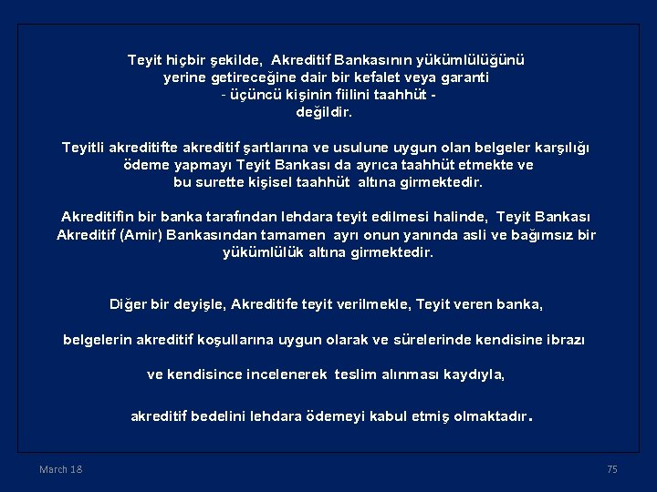 Teyit hiçbir şekilde, Akreditif Bankasının yükümlülüğünü yerine getireceğine dair bir kefalet veya garanti -