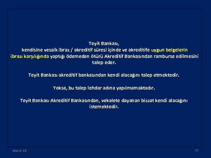 Teyit Bankası, kendisine vesaik ibraz / akreditif süresi içinde ve akreditife uygun belgelerin ibrazı