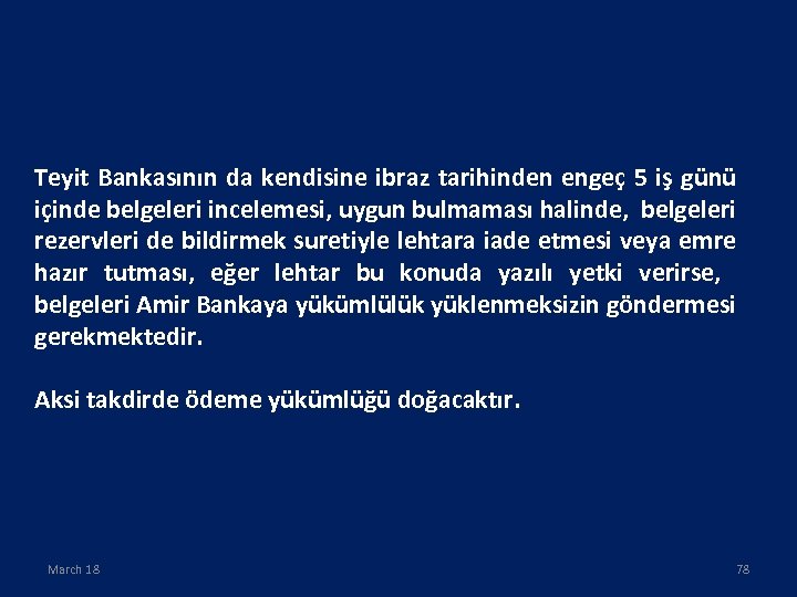 Teyit Bankasının da kendisine ibraz tarihinden engeç 5 iş günü içinde belgeleri incelemesi, uygun