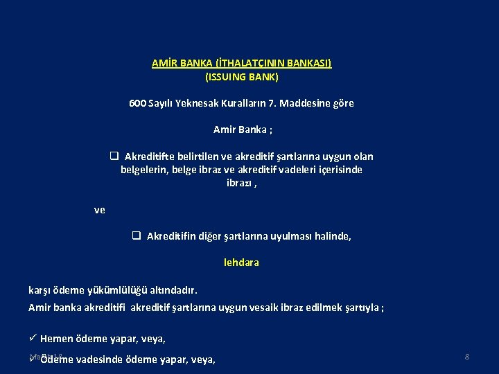 AMİR BANKA (İTHALATÇININ BANKASI) (ISSUING BANK) 600 Sayılı Yeknesak Kuralların 7. Maddesine göre Amir