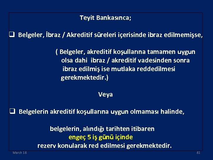 Teyit Bankasınca; q Belgeler, İbraz / Akreditif süreleri içerisinde ibraz edilmemişse, ( Belgeler, akreditif