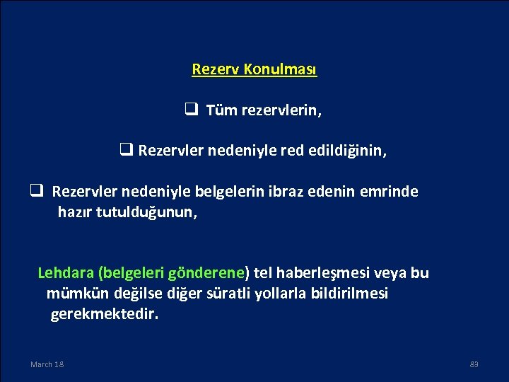 Rezerv Konulması q Tüm rezervlerin, q Rezervler nedeniyle red edildiğinin, q Rezervler nedeniyle belgelerin