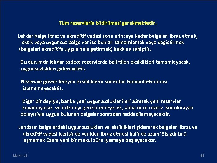 Tüm rezervlerin bildirilmesi gerekmektedir. Lehdar belge ibraz ve akreditif vadesi sona erinceye kadar belgeleri