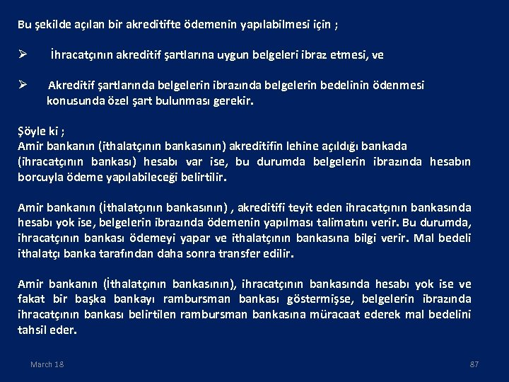 Bu şekilde açılan bir akreditifte ödemenin yapılabilmesi için ; Ø Ø İhracatçının akreditif şartlarına