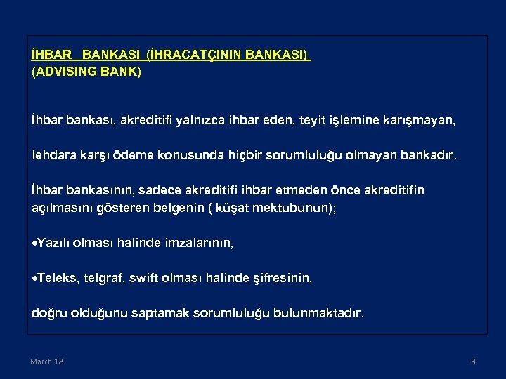 İHBAR BANKASI (İHRACATÇININ BANKASI) (ADVISING BANK) İhbar bankası, akreditifi yalnızca ihbar eden, teyit işlemine