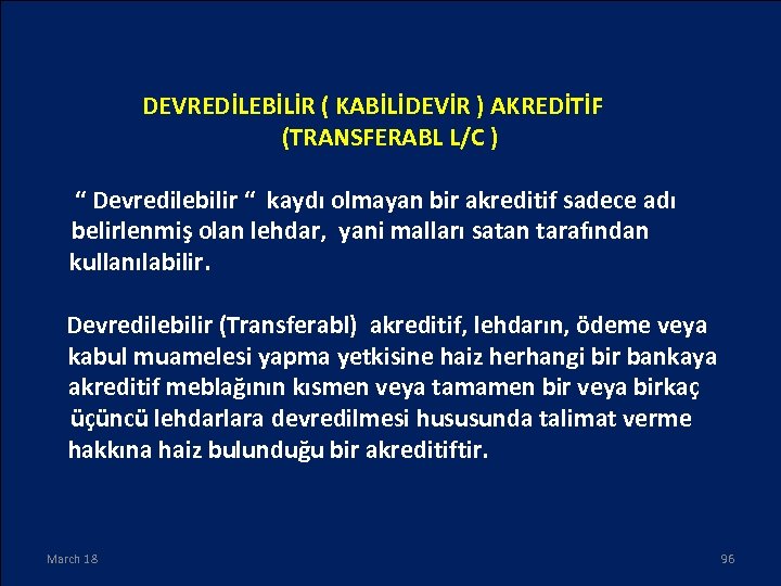 DEVREDİLEBİLİR ( KABİLİDEVİR ) AKREDİTİF (TRANSFERABL L/C ) “ Devredilebilir “ kaydı olmayan bir