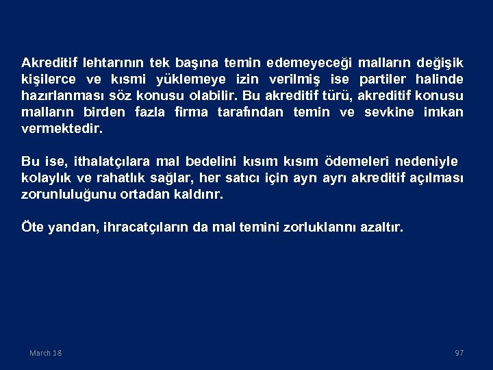 Akreditif lehtarının tek başına temin edemeyeceği malların değişik kişilerce ve kısmi yüklemeye izin verilmiş