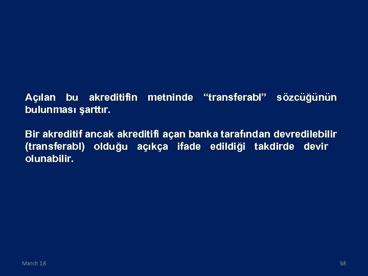 Açılan bu akreditifin bulunması şarttır. metninde “transferabl” sözcüğünün Bir akreditif ancak akreditifi açan banka