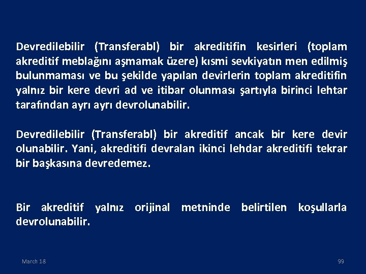 Devredilebilir (Transferabl) bir akreditifin kesirleri (toplam akreditif meblağını aşmamak üzere) kısmi sevkiyatın men edilmiş