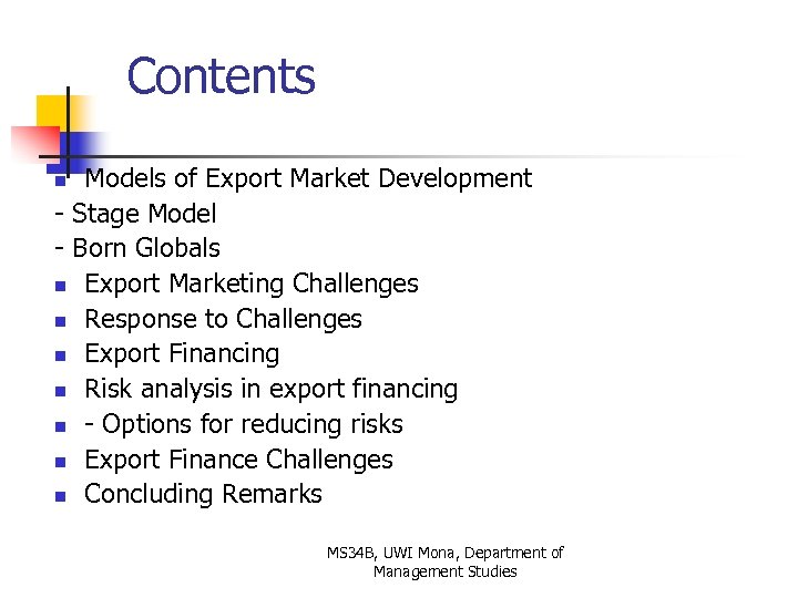 Contents Models of Export Market Development - Stage Model - Born Globals n Export